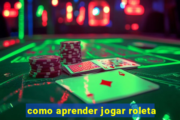 como aprender jogar roleta